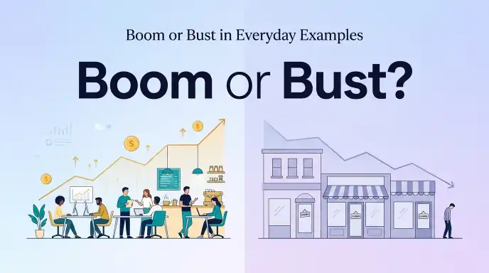 Boom or Bust in Everyday Examples