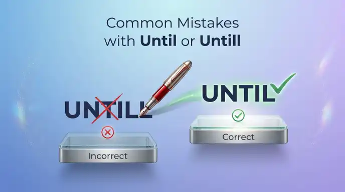 Common Mistakes with Until or Untill