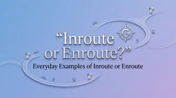 Everyday Examples of Inroute or Enroute