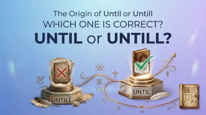 The Origin of Until or Untill