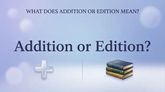 What Does Addition or Edition Mean?What Does Addition or Edition Mean?