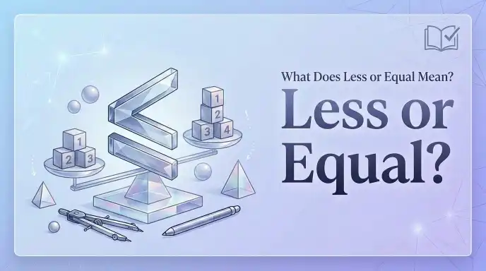 What Does Less or Equal Mean?