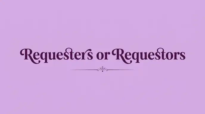 Requesters or Requestors